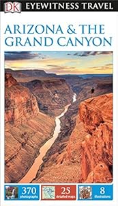 DK Eyewitness Travel Guide: Arizona &amp; the Grand Canyon