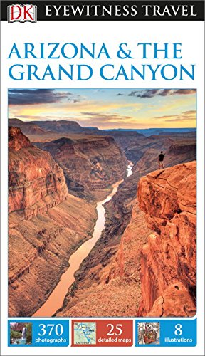 DK Eyewitness Travel Guide: Arizona &amp; the Grand Canyon by DK Publishing