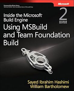 Inside the Microsoft Build Engine: Using MSBuild and Team Foundation Build (Developer Reference) by Sayed Hashimi