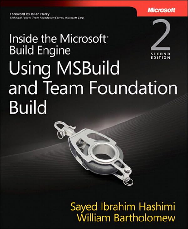 Inside the Microsoft Build Engine: Using MSBuild and Team Foundation Build (Developer Reference) by Sayed Hashimi