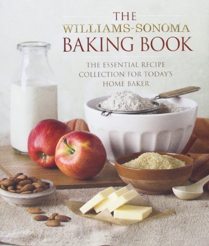 The Williams-Sonoma Baking Book: Essential Recipes for Today's Home Baker by Williams-Sonoma