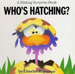 By Charles Reasoner Who's Hatching? (Sliding Surprise Books) [Board book]