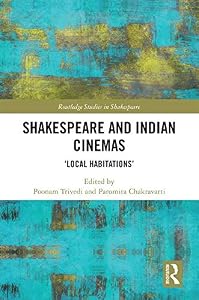 Shakespeare and Indian Cinemas: "Local Habitations" (Routledge Studies in Shakespeare) by Poonam Trivedi