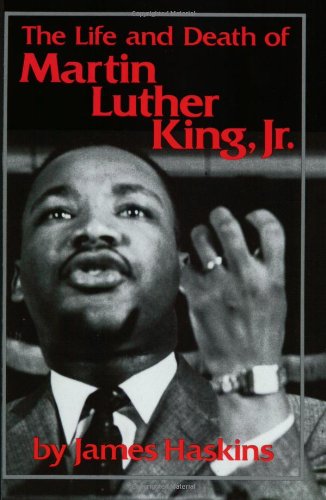 The Life and Death of Martin Luther King, Jr. by James Haskins