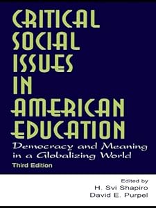 Critical Social Issues in American Education: Democracy and Meaning in a Globalizing World (ISSN) by H. Svi Shapiro