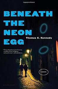 Beneath the Neon Egg: A Novel by Thomas E. Kennedy