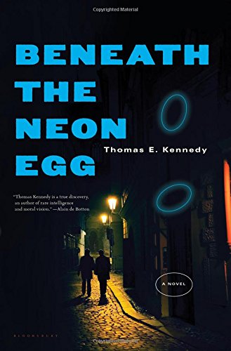 Beneath the Neon Egg: A Novel by Thomas E. Kennedy