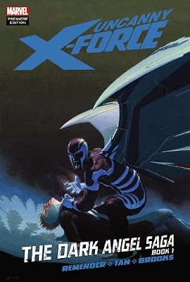 Uncanny X-Force: The Dark Angel Saga, Book 1