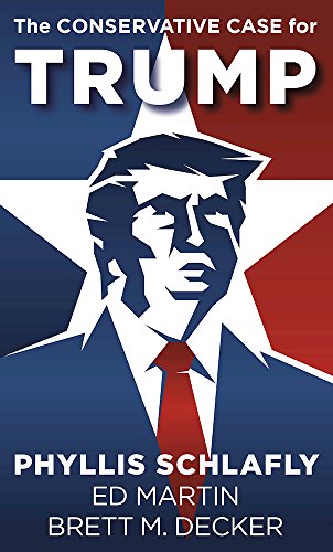 The Conservative Case for Trump by Phyllis Schlafly