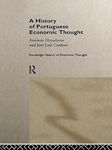 A History of Portuguese Economic Thought (The Routledge History of Economic Thought) by Antonio Almodovar