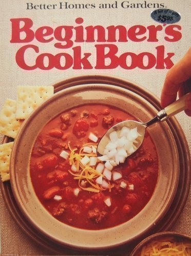 Better Homes and Gardens Beginner's Cook Book (Better homes and gardens books) by Gerald Knox
