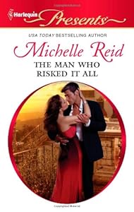 The Man Who Risked It All (Harlequin Presents)