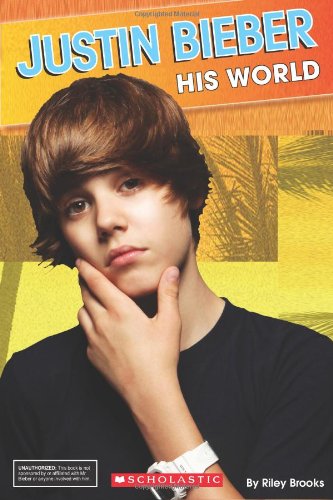 Justin Bieber: His World (Star Scene) by Scholastic