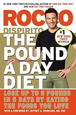The Pound a Day Diet: Lose Up to 5 Pounds in 5 Days by Eating the Foods You Love