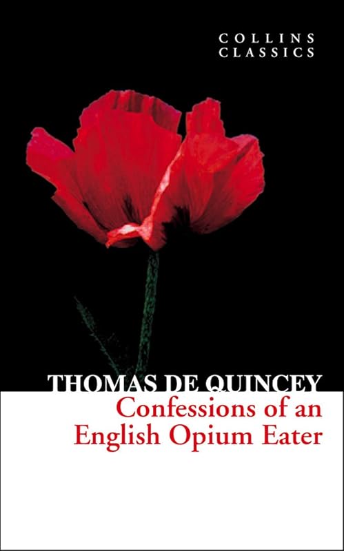 Confessions of an English Opium Eater (Collins Classics) by Thomas De Quincey