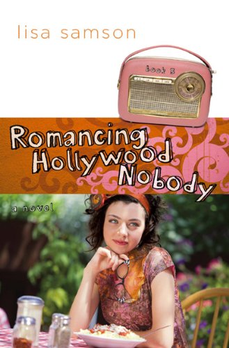 Romancing Hollywood Nobody (Hollywood Nobody Series, Book 3) by Lisa Samson