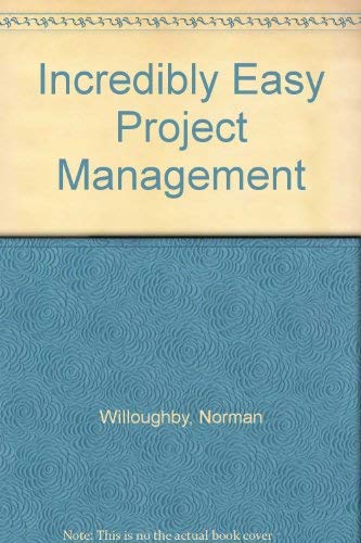 Incredibly Easy Project Management by Norman Willoughby