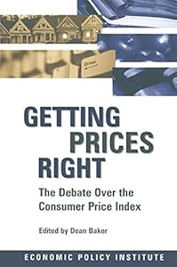 Getting Prices Right: Debate Over the Consumer Price Index by Dean Baker