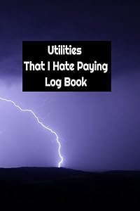 Utilities That I Hate Paying Log Book by Angela Webb