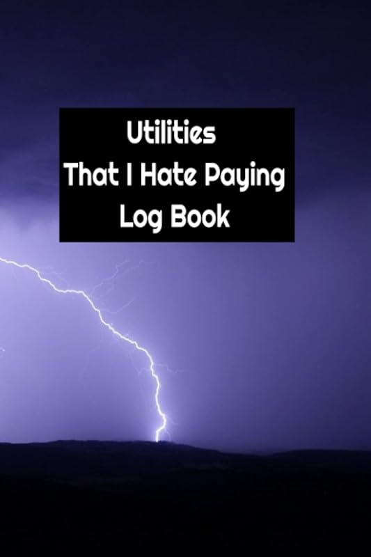 Utilities That I Hate Paying Log Book by Angela Webb