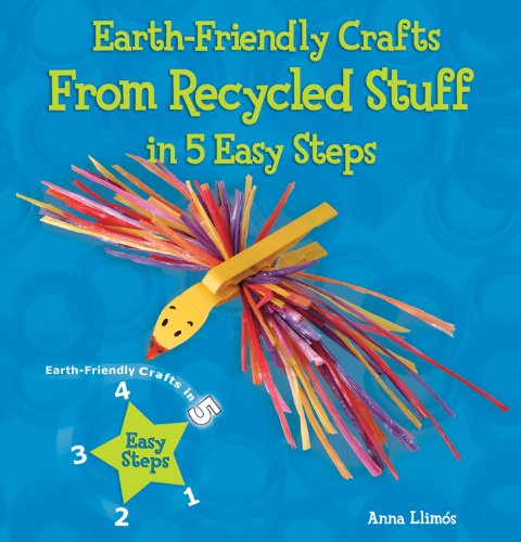Earth-Friendly Crafts From Recycled Stuff in 5 Easy Steps by Anna Llimós