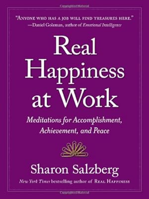 Real Happiness at Work: Meditations for Accomplishment, Achievement, and Peace