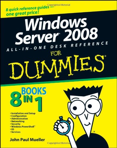 Windows Server 2008 All-In-One Desk Reference For Dummies by John Paul Mueller