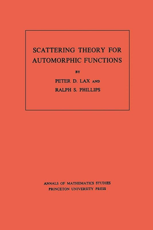 Scattering Theory for Automorphic Functions (Annals of Mathematics Studies Book 87) by Peter D. Lax