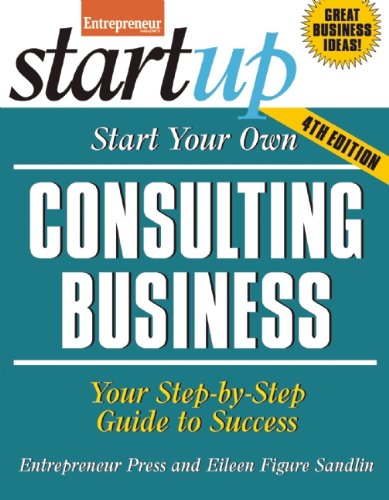Start Your Own Consulting Business: Your Step-By-Step Guide to Success (StartUp Series) by Gabriel Weinberg