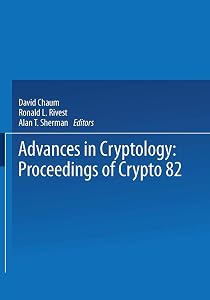 Advances in Cryptology: Proceedings of Crypto 82 by David Chaum