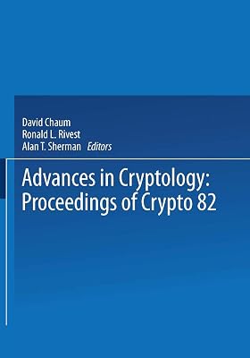 Advances in Cryptology: Proceedings of Crypto 82