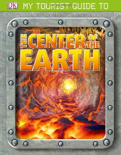 My Tourist Guide to the Center of the Earth by DK Publishing