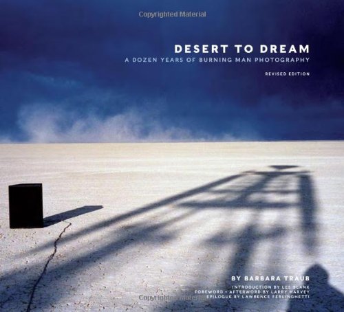 Desert to Dream: A Dozen Years of Burning Man Photography, Revised Edition by Barbara Traub