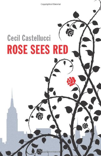 Rose Sees Red by Cecil Castellucci