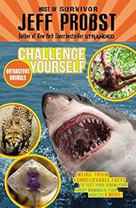 Outrageous Animals: Weird trivia and unbelievable facts to test your knowledge about mammals, fish, insects and more!
