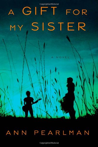 A Gift for My Sister: A Novel by Ann Pearlman