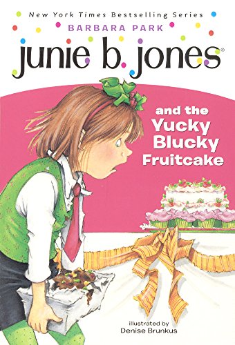 Junie B. Jones And The Yucky Blucky Fruitcake by Barbara Park