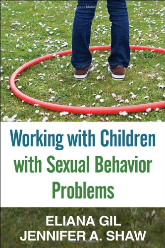Working with Children with Sexual Behavior Problems by Eliana Gil