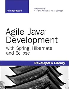 Agile Java Development with Spring, Hibernate and Eclipse by Anil Hemrajani