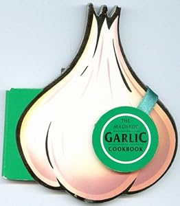 The Magnetic Garlic Cookbook (The Magnet Gourmet)