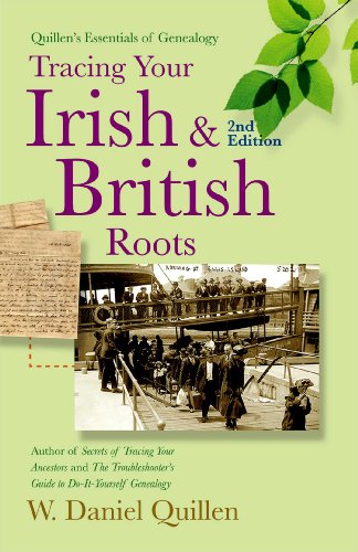 Tracing Your Irish & British Roots, 2E (Quillen's Essentials of Genealogy) by W. Daniel Quillen