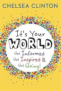 It's your world : get informed, get inspired & get going