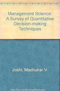 Management science: A survey of quantitative decision-making techniques by Madhukar V Joshi