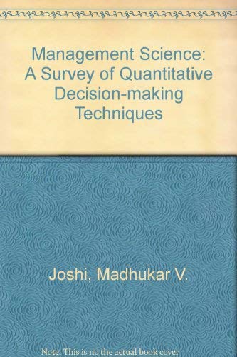 Management science: A survey of quantitative decision-making techniques by Madhukar V Joshi