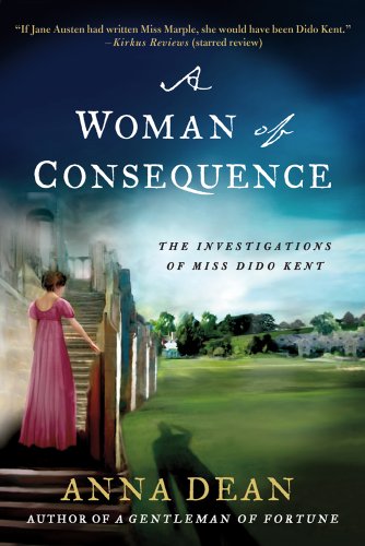 A Woman of Consequence: The Investigations of Miss Dido Kent by Anna Dean