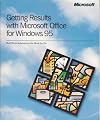 Getting Results with Microsoft Office for Windows 95: Version 7.0: . Real World Solutions for the Work You Do