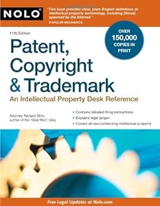 Patent, Copyright &amp; Trademark: An Intellectual Property Desk Reference