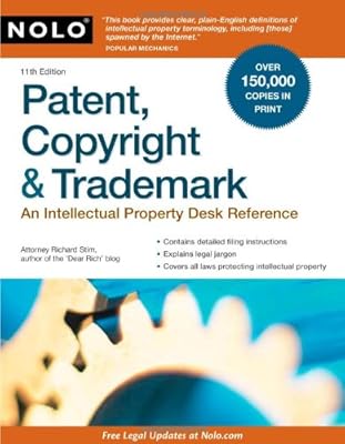 Patent, Copyright &amp; Trademark: An Intellectual Property Desk Reference