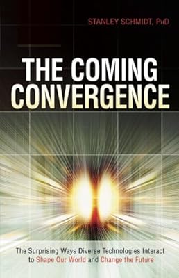 The Coming Convergence: Surprising Ways Diverse Technologies Interact to Shape Our World and Change the Future