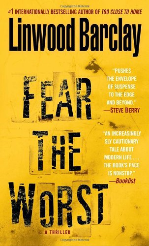 Fear the Worst: A Thriller by Linwood Barclay